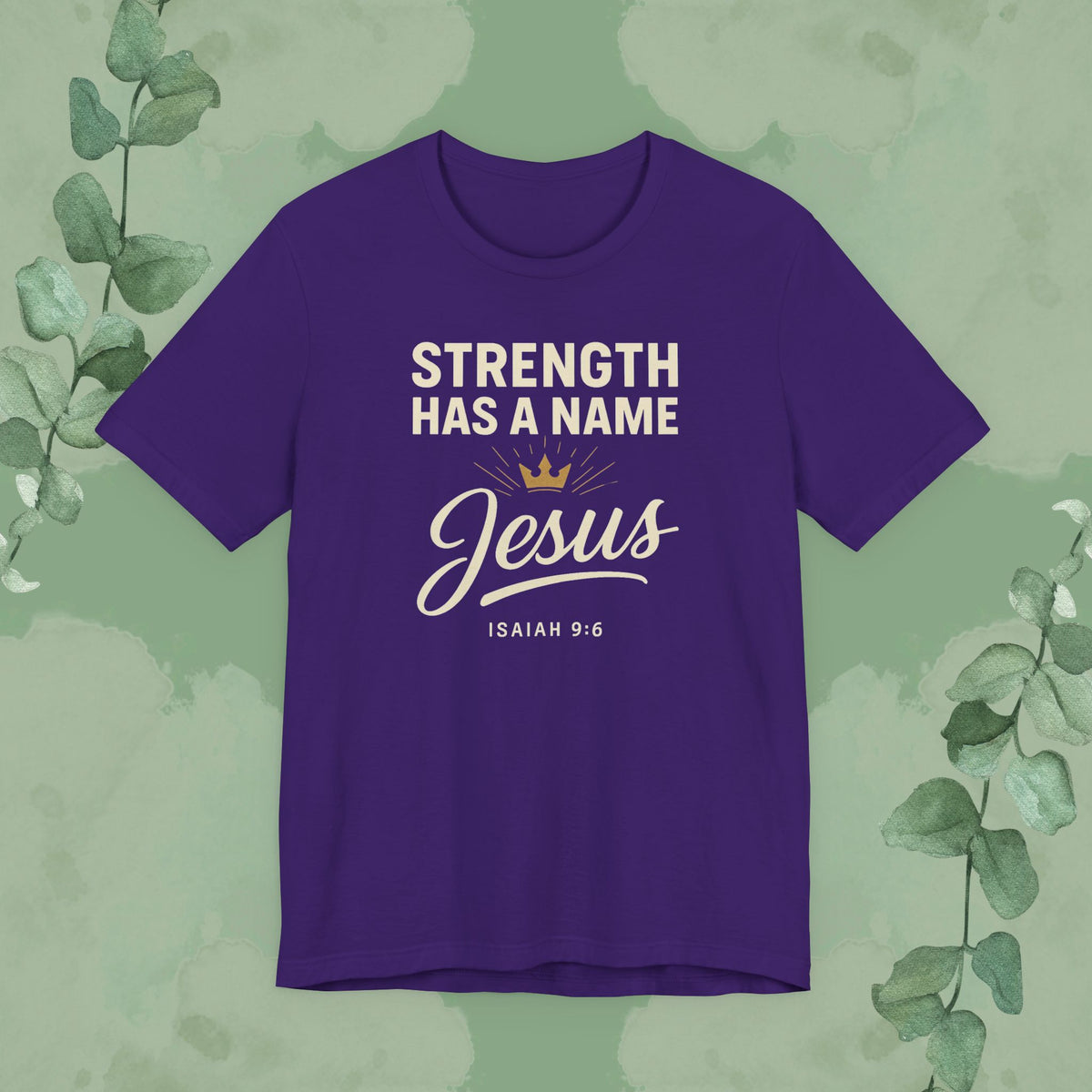 Strength Has a Name – Jesus | T-Shirt