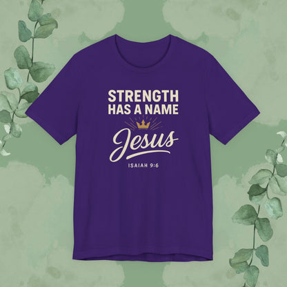 Strength Has a Name – Jesus | T-Shirt