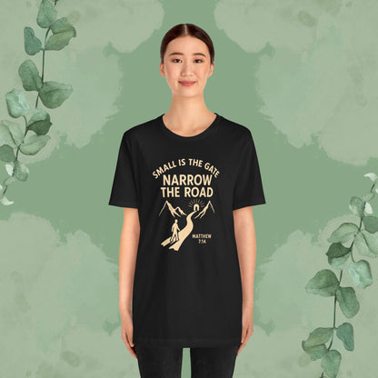 Small is the Gate, Narrow the Road T-Shirt – Matthew 7:14