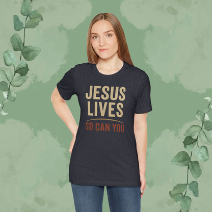 Jesus Lives – So Can You T-Shirt