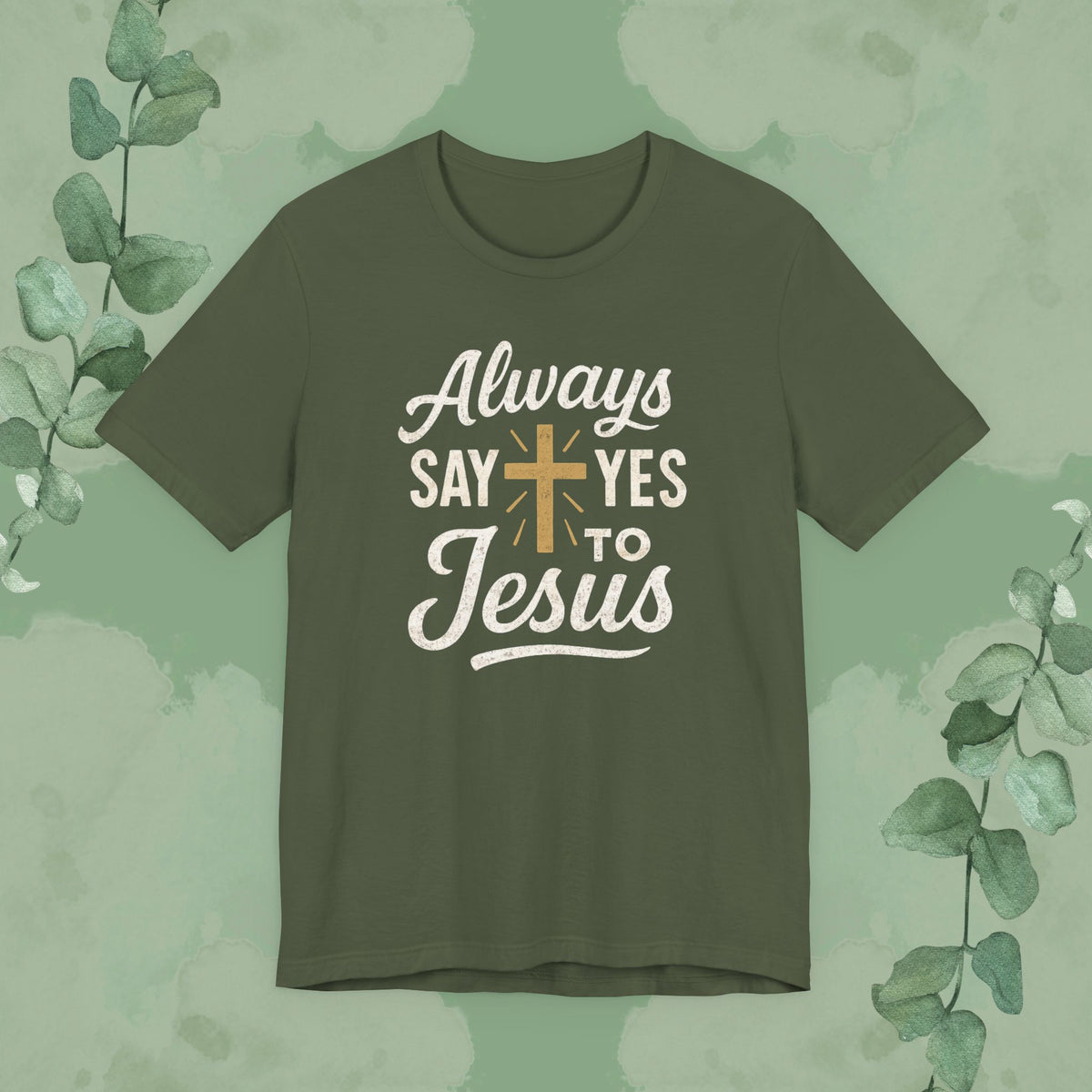 Always Say Yes to Jesus T-Shirt