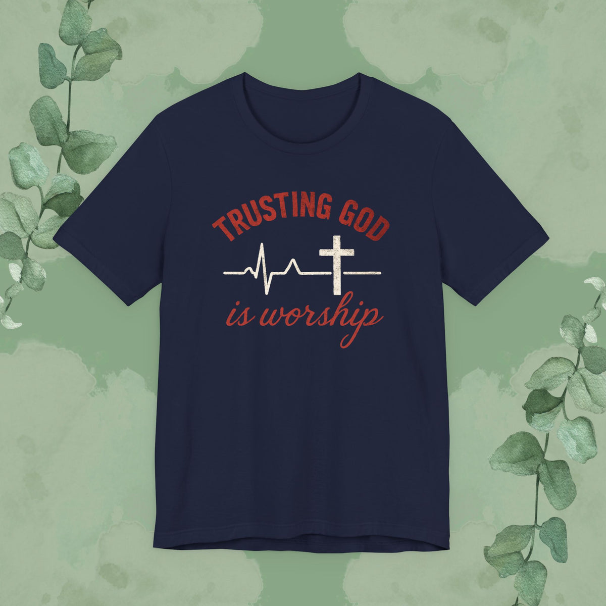 Trusting God is Worship — Christian T-Shirt