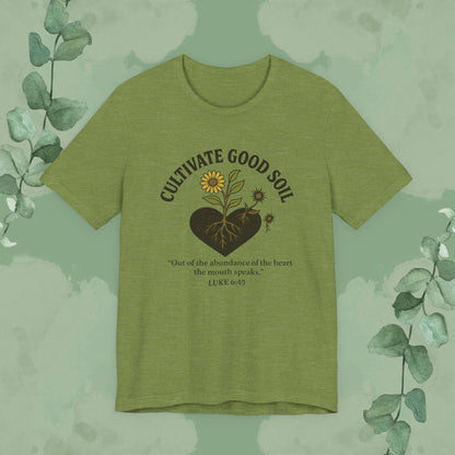 Cultivate Good Soil – Luke 6:45 Christian T-Shirt
