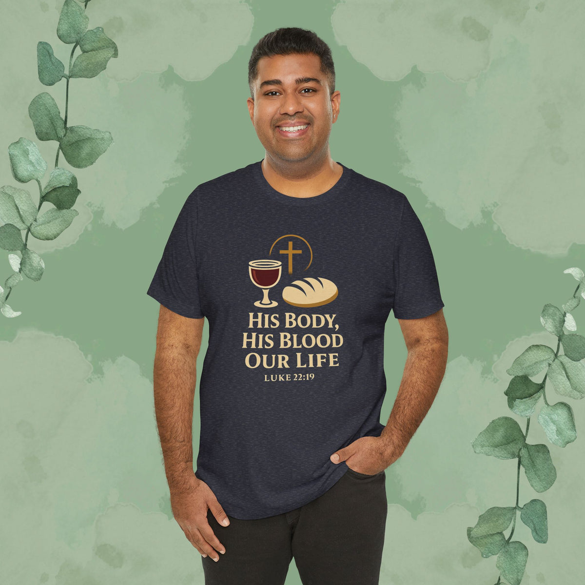 His Body, His Blood, Our Life – Luke 22:19 Christian T-Shirt