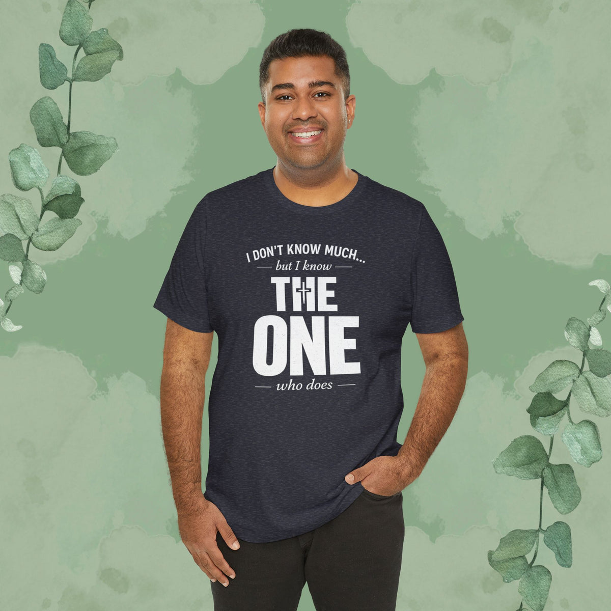 I Don’t Know Much But I Know THE ONE T-Shirt