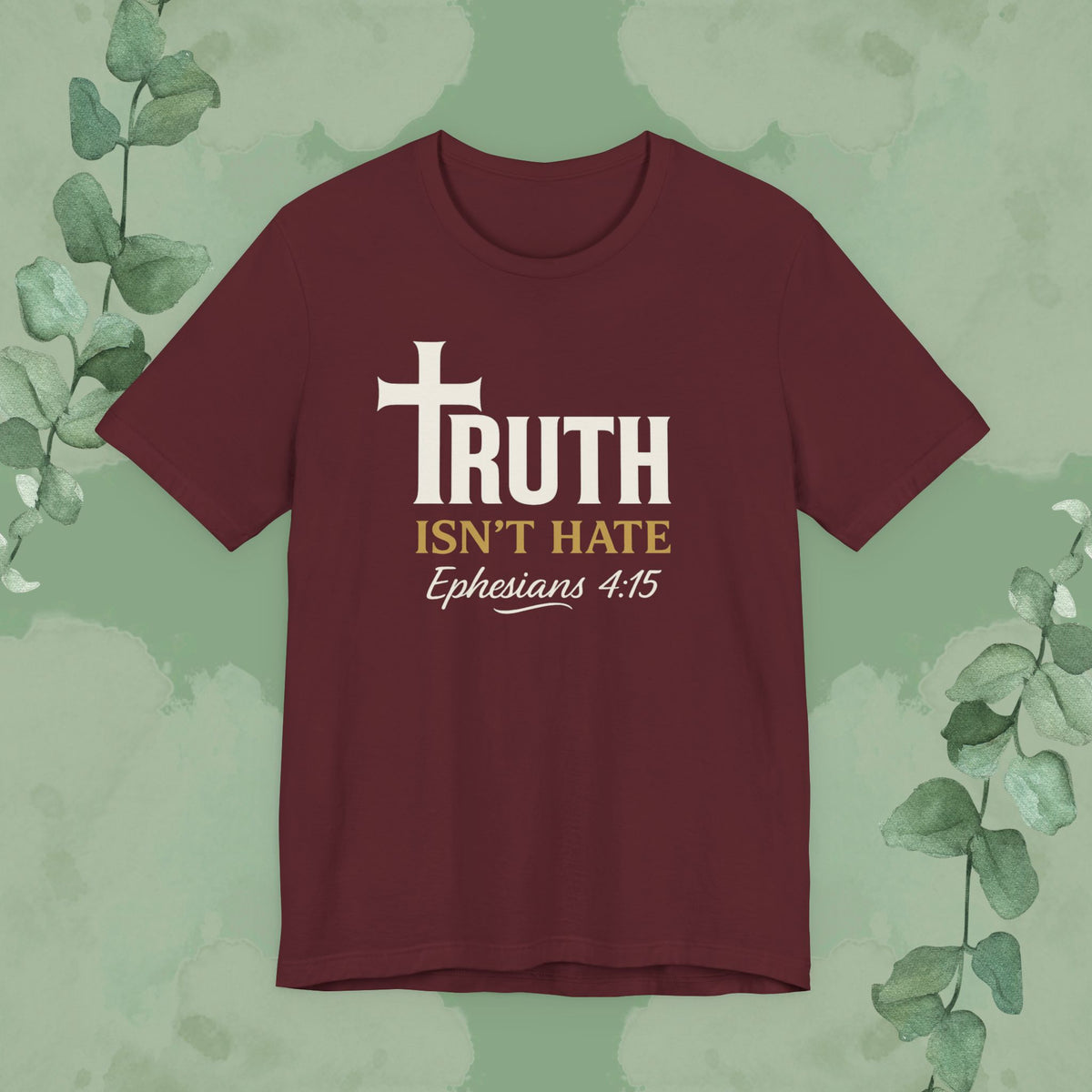Truth Isn’t Hate – Ephesians 4:15 Christian T-Shirt