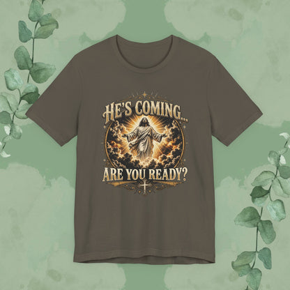 He’s Coming… Are You Ready? Christian T-Shirt | Second Coming Shirt