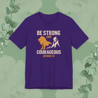 Be Strong and Courageous – Joshua 1:9 T-Shirt