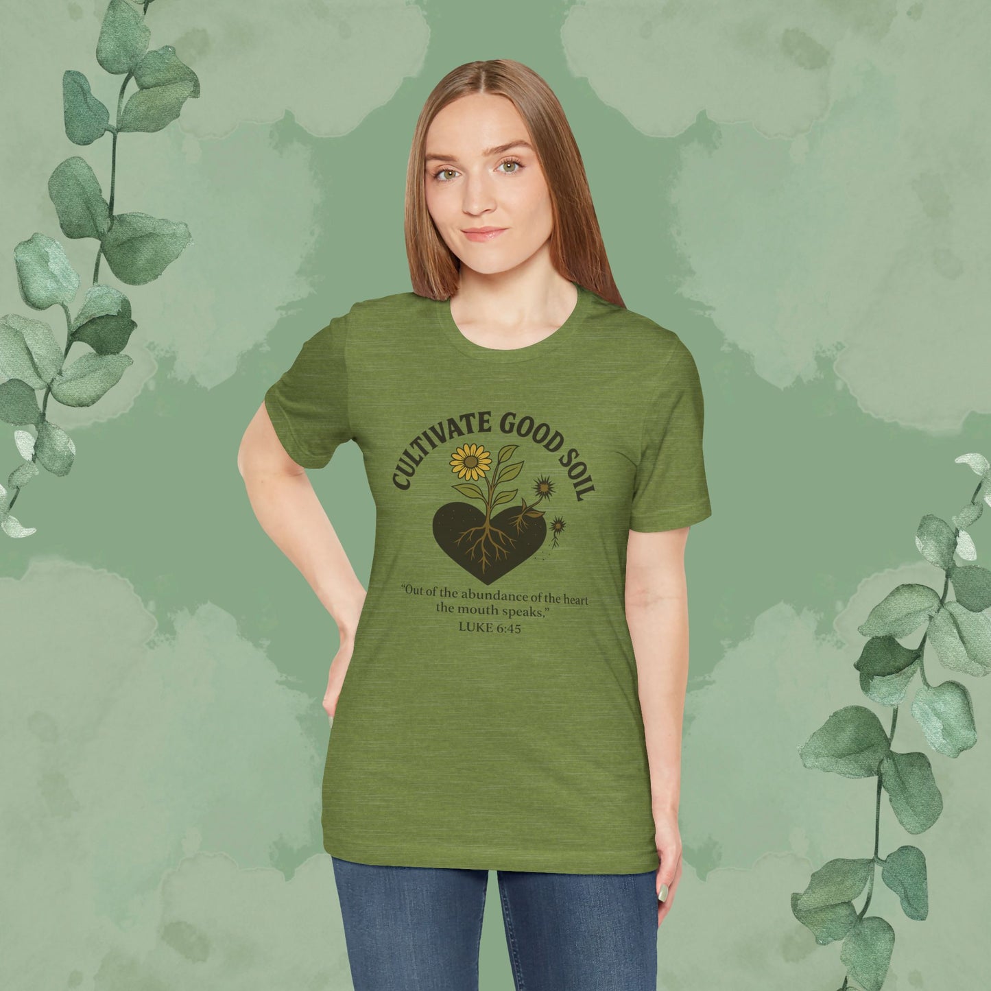 Cultivate Good Soil – Luke 6:45 Christian T-Shirt