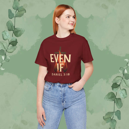 Even If – Daniel 3:18 Christian T-Shirt | Faith Over Fear Tee | True Vine Design