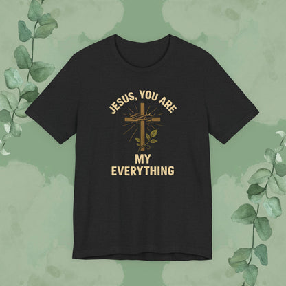 Black Christian T-shirt with “Jesus, You Are My Everything” faith design