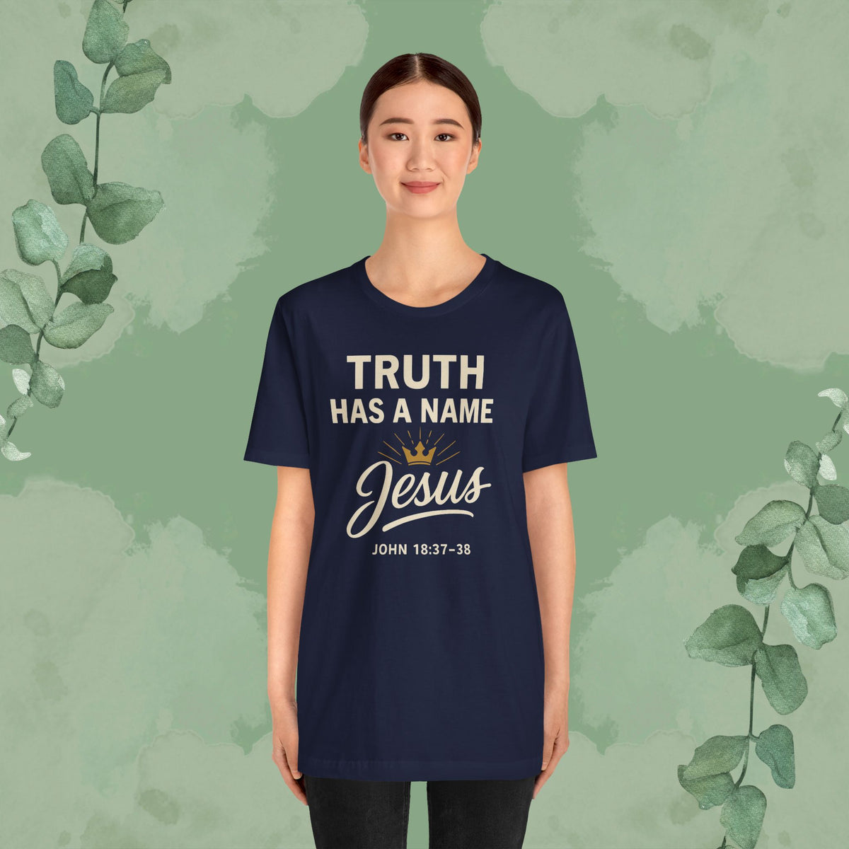 Truth Has a Name – Jesus | T-Shirt