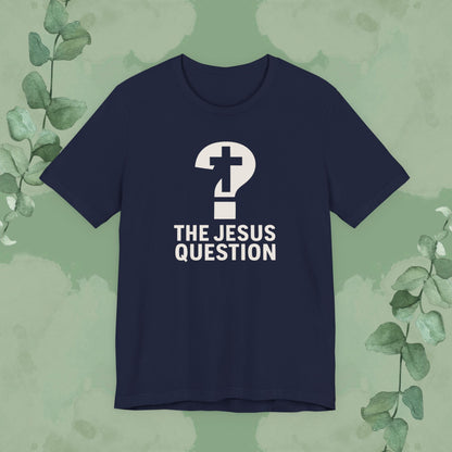 The Jesus Question Christian T-Shirt | Bold Evangelistic Conversation Starter