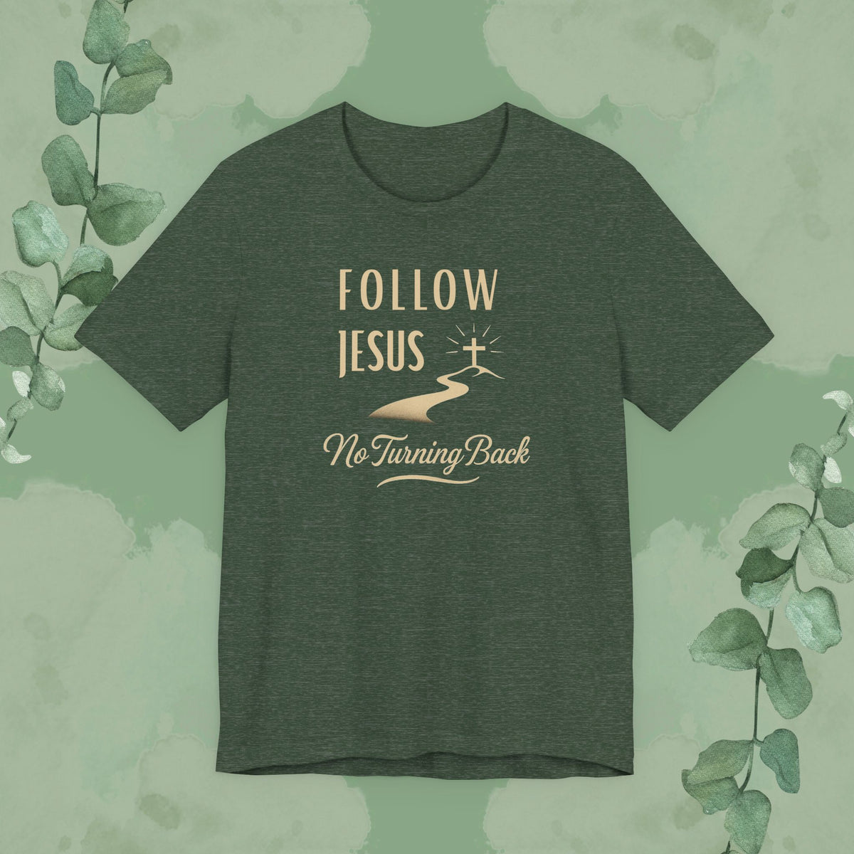 Follow Jesus – No Turning Back Christian T-Shirt