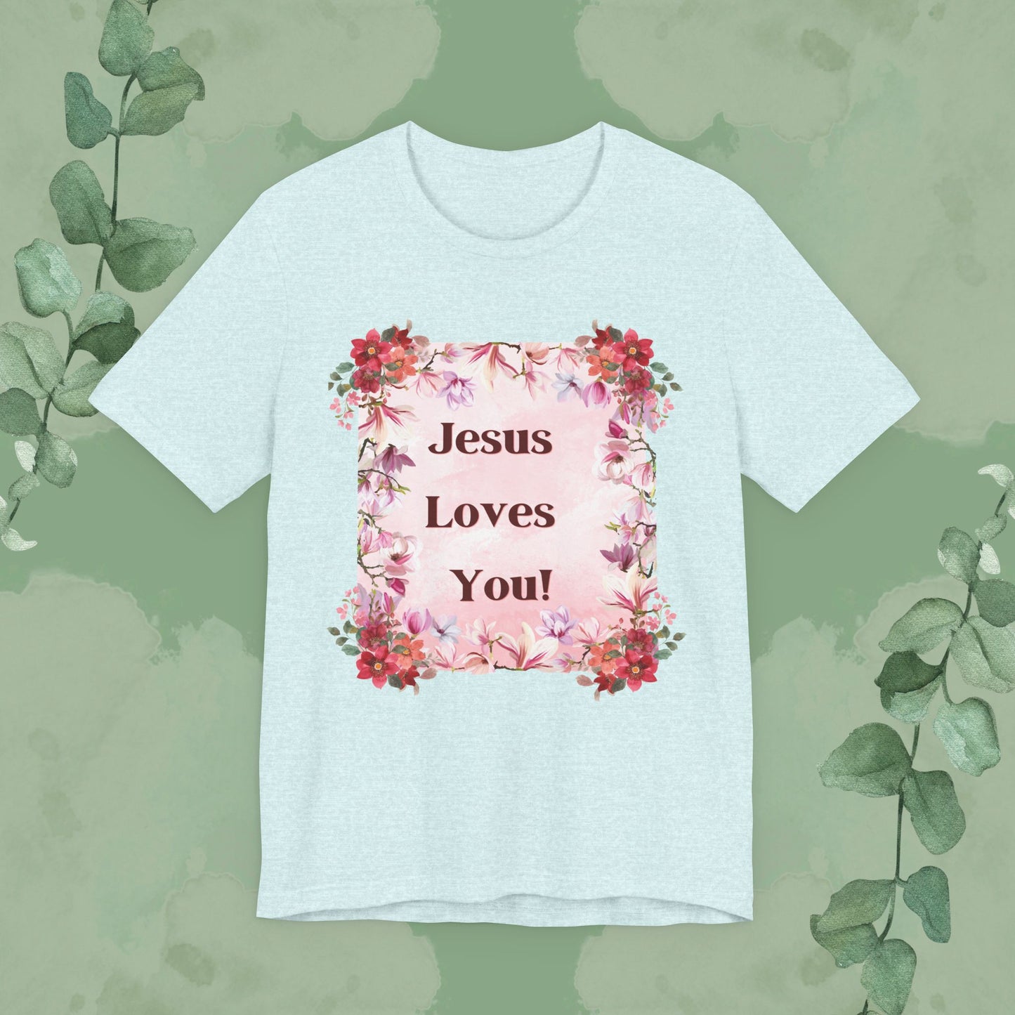 “Jesus Loves You!” Floral Christian T-Shirt – Uplifting Faith & Encouragement Tee