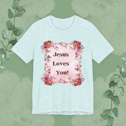 “Jesus Loves You!” Floral Christian T-Shirt – Uplifting Faith & Encouragement Tee