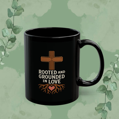 Rooted and Grounded in Love – Black Ceramic Mug (11oz & 15oz)