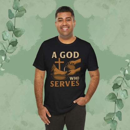 A God Who Serves Christian T-Shirt