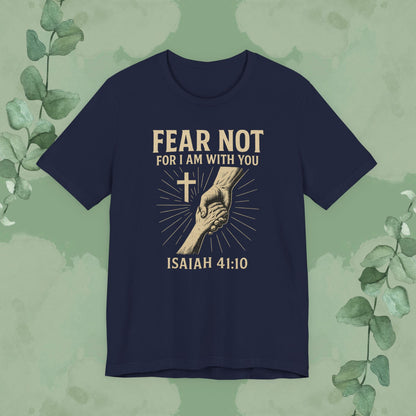 Fear Not – Isaiah 41:10 T-Shirt