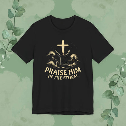 Black Christian T-shirt with “Praise Him in the Storm” faith design