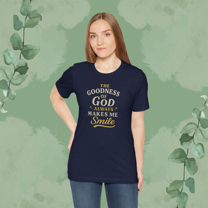 The Goodness of God Always Makes Me Smile – Christian T-Shirt