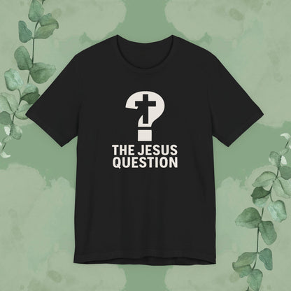 Black Christian T-shirt with “The Jesus Question” evangelistic design