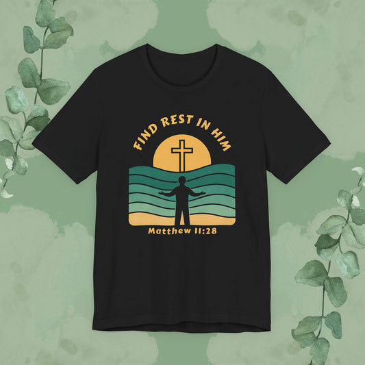 Find Rest in Him – Matthew 11:28 T-Shirt
