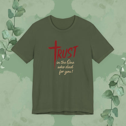 TRUST – In the One Who Died for You T-Shirt