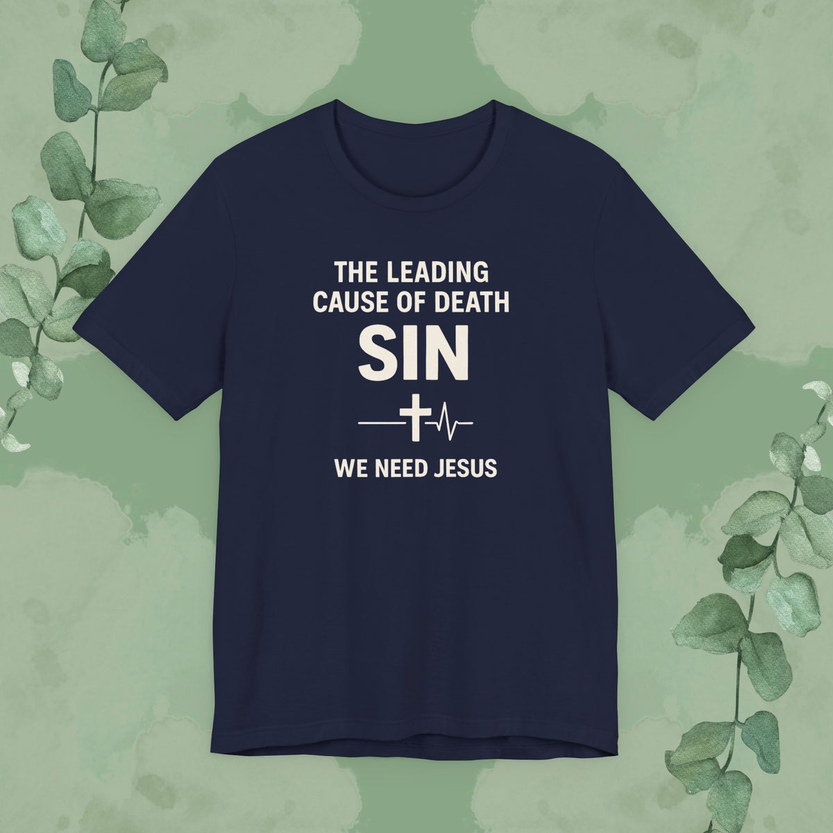 The Leading Cause of Death Is Sin T-Shirt