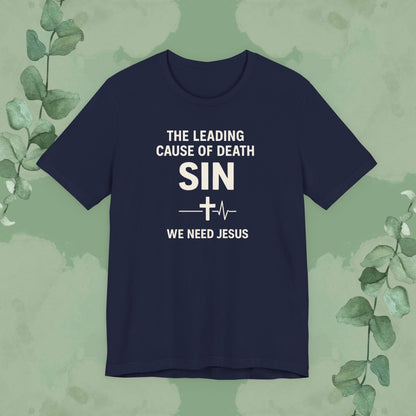 The Leading Cause of Death Is Sin T-Shirt