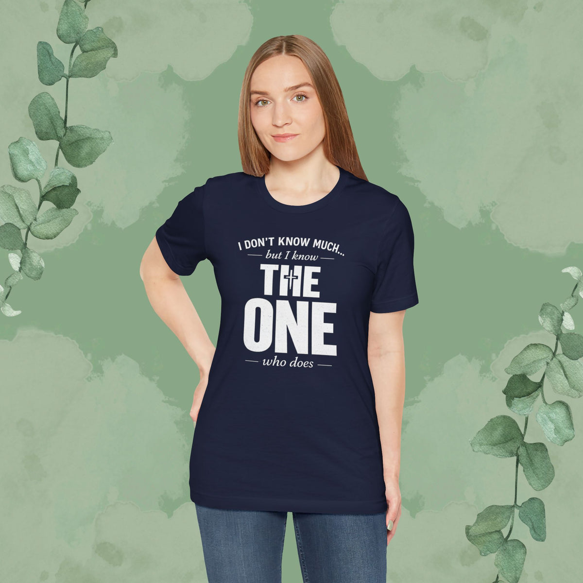I Don’t Know Much But I Know THE ONE T-Shirt