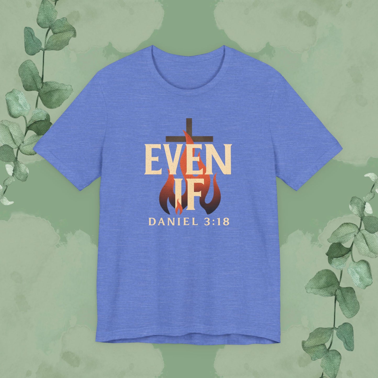 Even If – Daniel 3:18 Christian T-Shirt | Faith Over Fear Tee | True Vine Design