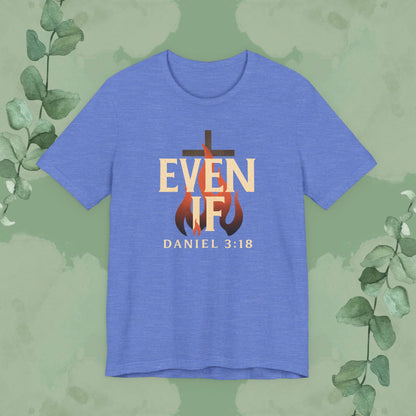 Even If – Daniel 3:18 Christian T-Shirt | Faith Over Fear Tee | True Vine Design