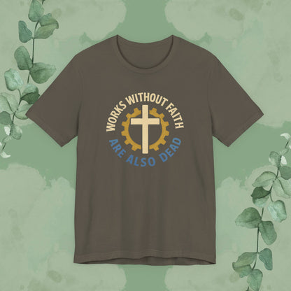 Works Without Faith Are Also Dead T-Shirt