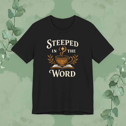 Black Christian T-shirt with “Steeped in the Word” faith design