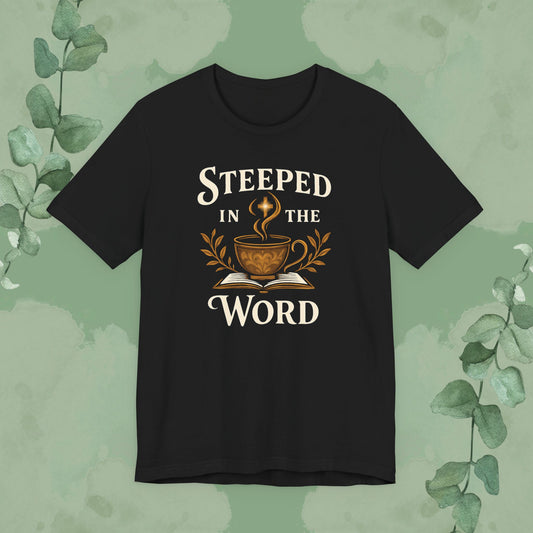 Black Christian T-shirt with “Steeped in the Word” faith design