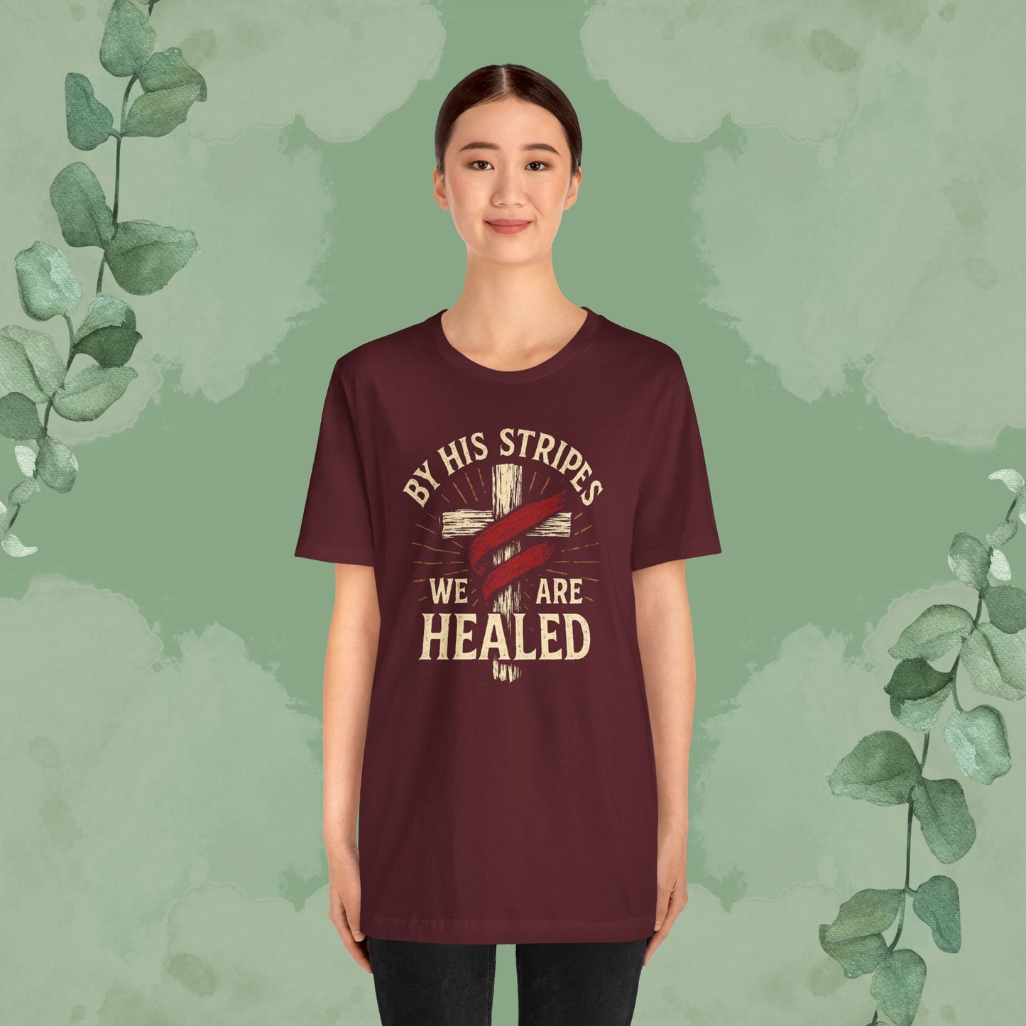 By His Stripes We Are Healed – Isaiah 53:5 Christian T-Shirt