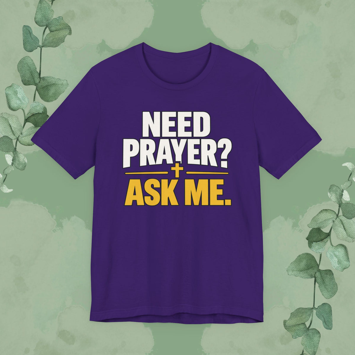 Need Prayer? Ask Me. | Christian Prayer Conversation T-Shirt