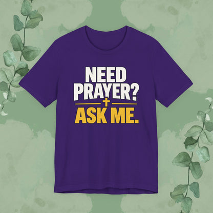 Need Prayer? Ask Me. | Christian Prayer Conversation T-Shirt