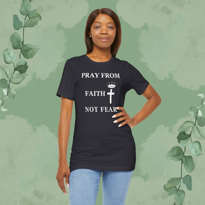 “Pray from Faith, Not Fear” Christian T-Shirt – Cross and Crown Faith Design