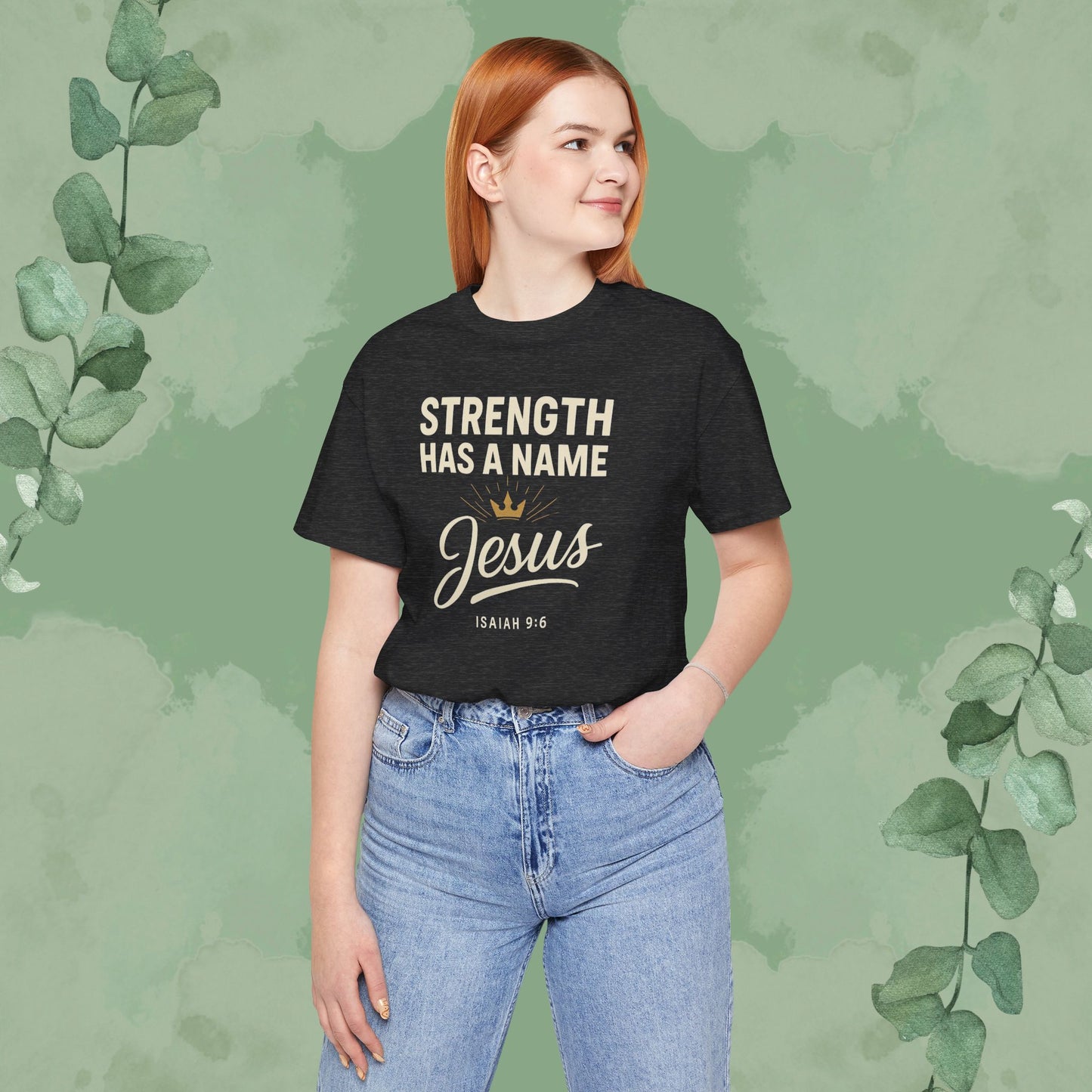 Strength Has a Name – Jesus | T-Shirt