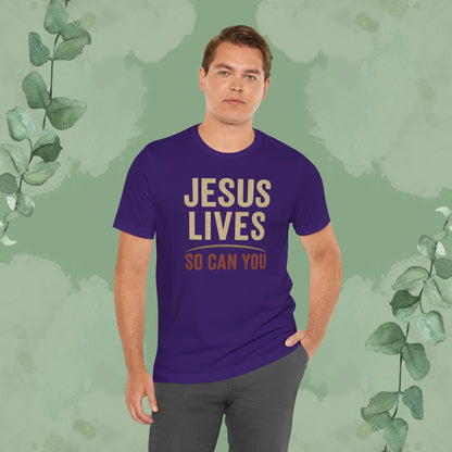 Jesus Lives – So Can You T-Shirt