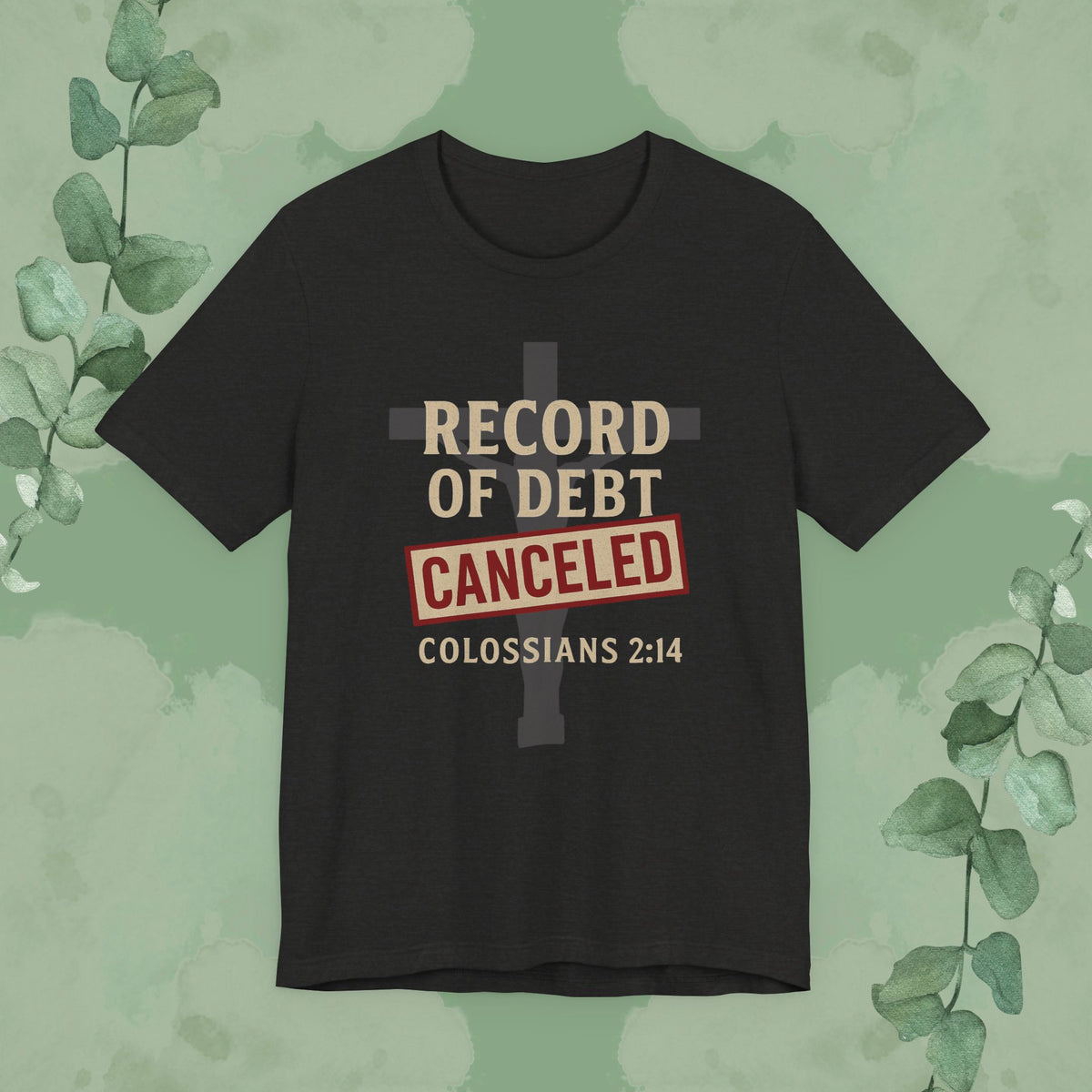Record of Debt Canceled Christian T-Shirt | Colossians 2:14 Gospel Tee