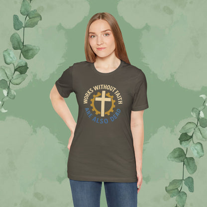 Works Without Faith Are Also Dead T-Shirt