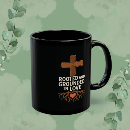 Rooted and Grounded in Love – Black Ceramic Mug (11oz & 15oz)