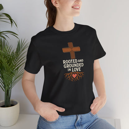 Rooted and Grounded in Love – Christian T-Shirt (Unisex Faith-Based Tee)