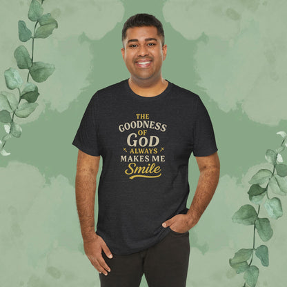 The Goodness of God Always Makes Me Smile – Christian T-Shirt