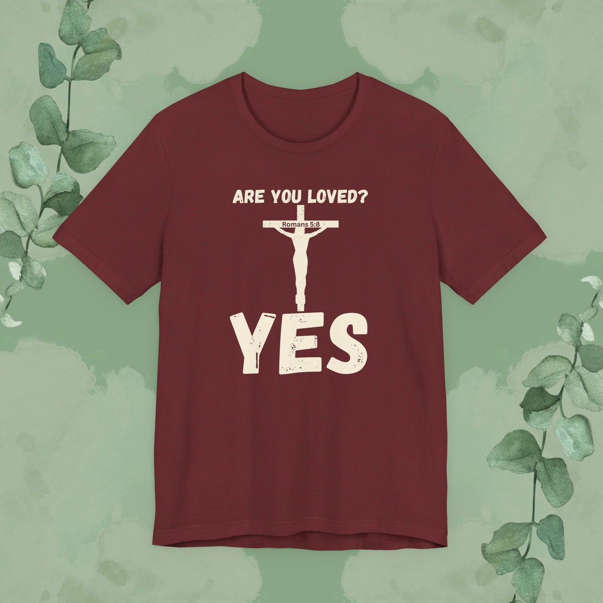 Are You Loved? YES – Christian T-Shirt