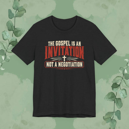 Black Christian t-shirt featuring “The Gospel Is an Invitation, Not a Negotiation” in a vintage red and cream cross design.