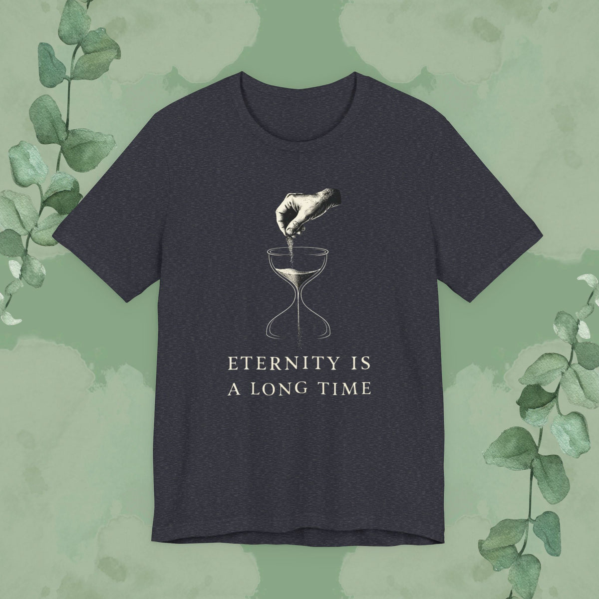 Eternity Is a Long Time T-Shirt